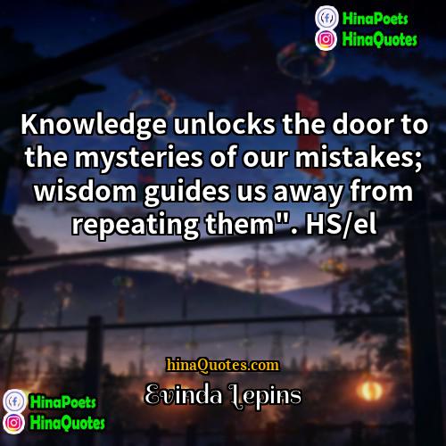 Evinda Lepins Quotes | Knowledge unlocks the door to the mysteries